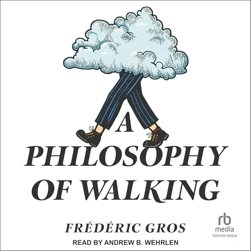 A Philosophy of Walking By Frédéric Gros